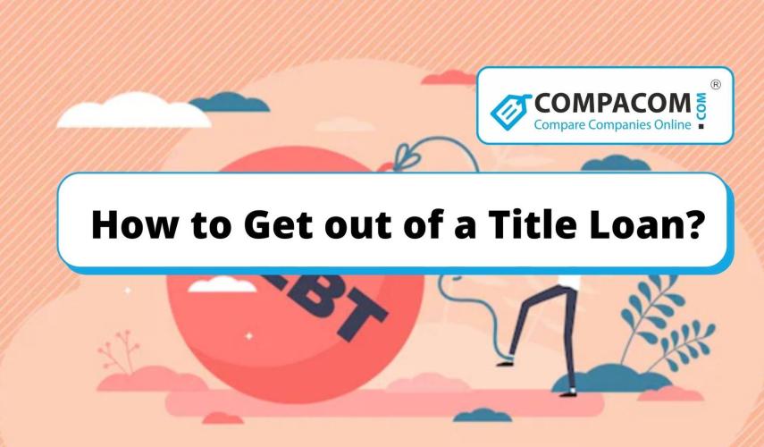 How to Get Out Of a Title Loan?
