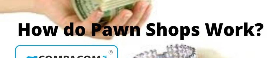 How do Pawn Shops work?
